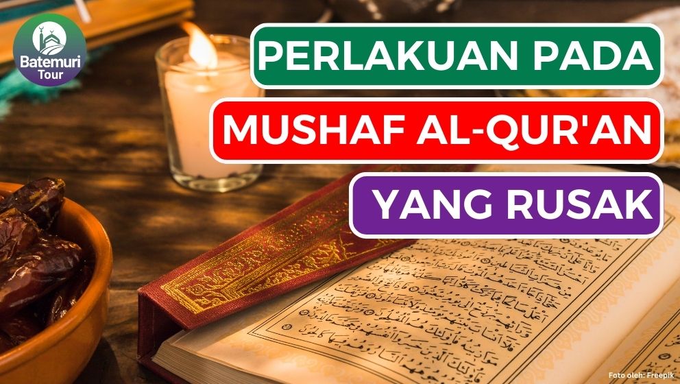 Adab Perlakuan Pada Mushaf Al-Qur'an yang Telah Rusak